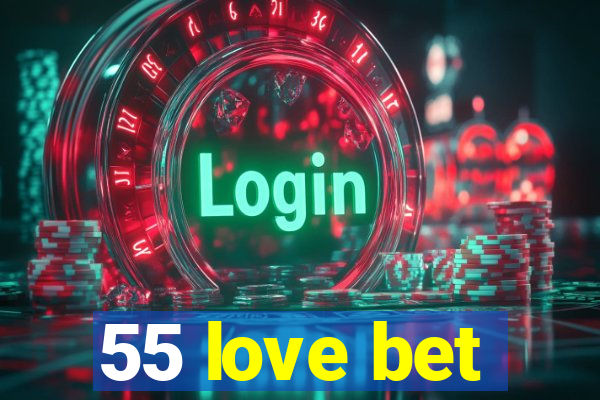 55 love bet